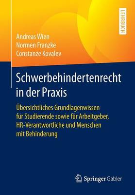 Schwerbehindertenrecht in Der Praxis: bersichtliches Grundlagenwissen F r Studierende Sowie F r Arbeitgeber, Hr-Verantwortliche Und Menschen Mit Behinderung (Paperback)
