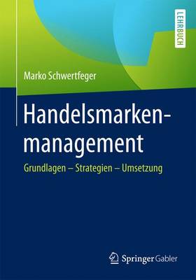 Handelsmarkenmanagement: Grundlagen - Strategien - Umsetzung (Paperback)