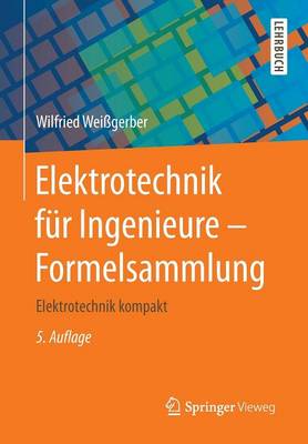 Elektrotechnik F r Ingenieure - Formelsammlung: Elektrotechnik Kompakt (Paperback)