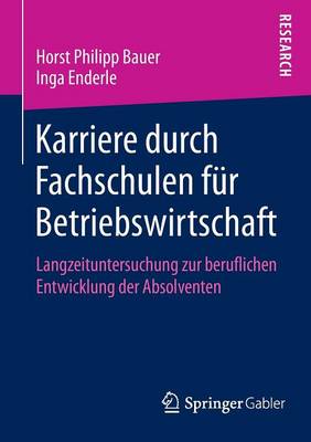 Karriere Durch Fachschulen F r Betriebswirtschaft: Langzeituntersuchung Zur Beruflichen Entwicklung Der Absolventen (Paperback)