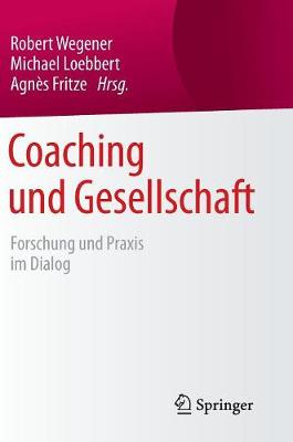 Coaching Und Gesellschaft: Forschung Und Praxis Im Dialog (Hardback)