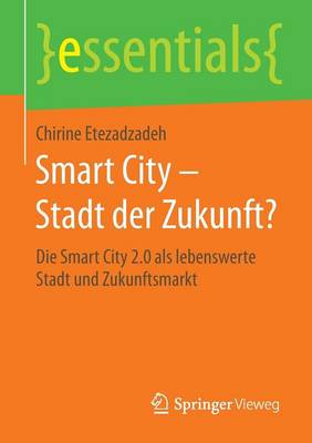 Smart City Stadt Der Zukunft?: Die Smart City 2.0 ALS Lebenswerte Stadt Und Zukunftsmarkt - Essentials (Paperback)