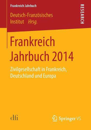 Frankreich Jahrbuch 2014: Zivilgesellschaft in Frankreich, Deutschland Und Europa - Frankreich Jahrbuch (Paperback)