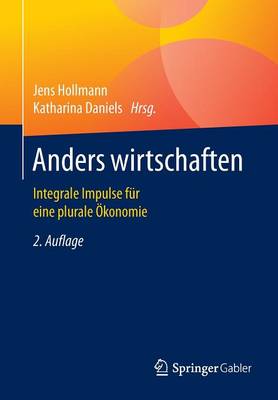 Anders Wirtschaften: Integrale Impulse Fur Eine Plurale OEkonomie (Paperback)