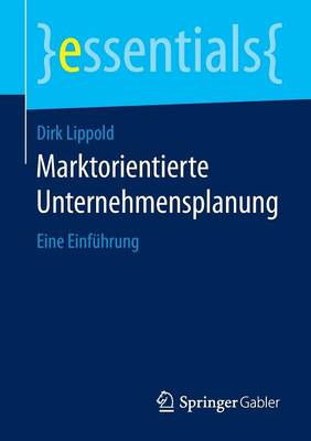 Marktorientierte Unternehmensplanung: Eine Einf�hrung - Essentials (Paperback)