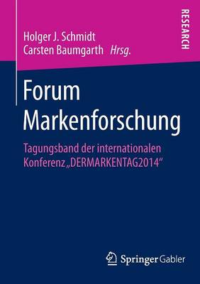 Forum Markenforschung: Tagungsband Der Internationalen Konferenz "dermarkentag2014" (Paperback)