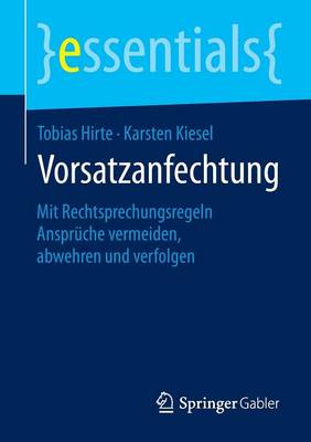 Vorsatzanfechtung: Mit Rechtsprechungsregeln Anspr che Vermeiden, Abwehren Und Verfolgen - Essentials (Paperback)