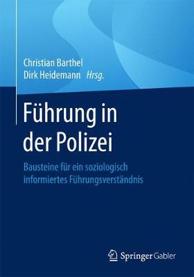F�hrung in Der Polizei: Bausteine F�r Ein Soziologisch Informiertes F�hrungsverst�ndnis (Paperback)