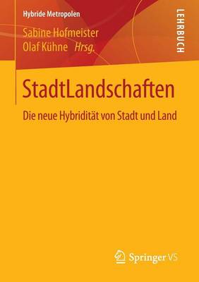 Stadtlandschaften: Die Neue Hybridit t Von Stadt Und Land - Hybride Metropolen (Paperback)