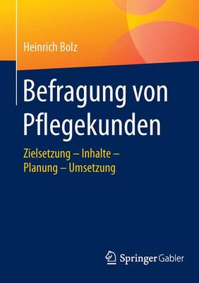 Befragung Von Pflegekunden: Zielsetzung - Inhalte - Planung - Umsetzung (Paperback)