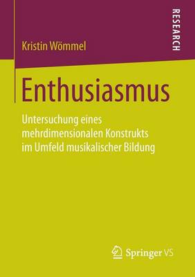 Enthusiasmus: Untersuchung Eines Mehrdimensionalen Konstrukts Im Umfeld Musikalischer Bildung (Paperback)