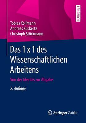 Das 1 X 1 Des Wissenschaftlichen Arbeitens: Von Der Idee Bis Zur Abgabe (Paperback)
