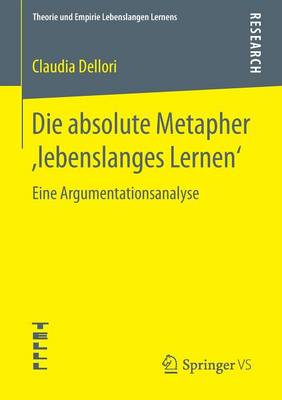 Die Absolute Metapher, Lebenslanges Lernen': Eine Argumentationsanalyse - Theorie Und Empirie Lebenslangen Lernens (Paperback)