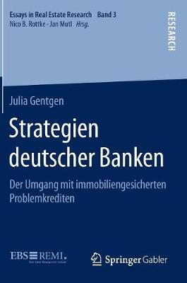 Strategien Deutscher Banken: Der Umgang Mit Immobiliengesicherten Problemkrediten - Essays in Real Estate Research 3 (Hardback)