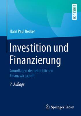 Investition Und Finanzierung: Grundlagen Der Betrieblichen Finanzwirtschaft (Paperback)