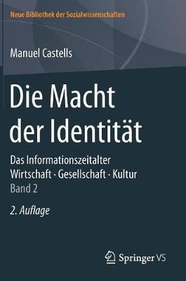 Die Macht Der Identit�t: Das Informationszeitalter. Wirtschaft. Gesellschaft. Kultur. Band 2 - Neue Bibliothek Der Sozialwissenschaften (Hardback)