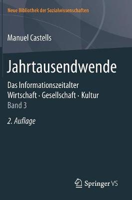 Jahrtausendwende: Das Informationszeitalter. Wirtschaft. Gesellschaft. Kultur. Band 3 - Neue Bibliothek Der Sozialwissenschaften (Hardback)