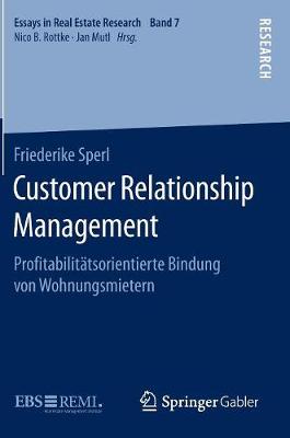 Customer Relationship Management: Profitabilit�tsorientierte Bindung Von Wohnungsmietern - Essays in Real Estate Research (Hardback)