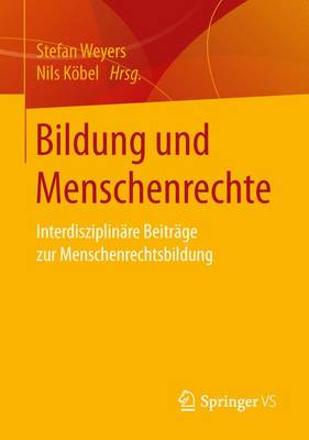 Bildung Und Menschenrechte: Interdisziplin re Beitr ge Zur Menschenrechtsbildung (Paperback)