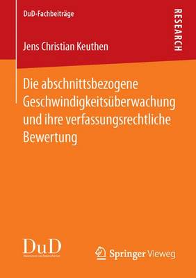 Die Abschnittsbezogene Geschwindigkeitsuberwachung Und Ihre Verfassungsrechtliche Bewertung - Dud-Fachbeitrage (Paperback)