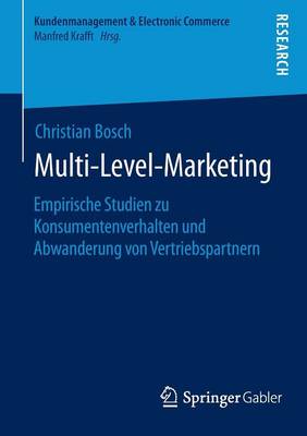 Multi-Level-Marketing: Empirische Studien Zu Konsumentenverhalten Und Abwanderung Von Vertriebspartnern - Kundenmanagement & Electronic Commerce (Paperback)