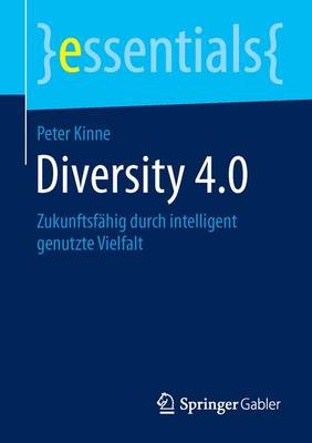 Diversity 4.0: Zukunftsf hig Durch Intelligent Genutzte Vielfalt - Essentials (Paperback)