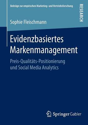 Evidenzbasiertes Markenmanagement: Preis-Qualit ts-Positionierung Und Social Media Analytics - Beitrage Zur Empirischen Marketing- Und Vertriebsforschung (Paperback)