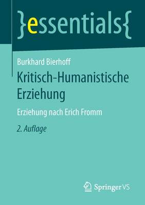 Kritisch-Humanistische Erziehung: Erziehung Nach Erich Fromm - Essentials (Paperback)