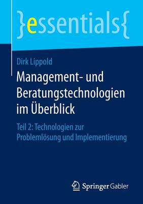 Management- Und Beratungstechnologien Im berblick: Teil 2: Technologien Zur Probleml sung Und Implementierung - Essentials (Paperback)