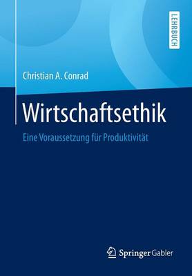 Wirtschaftsethik: Eine Voraussetzung F r Produktivit t (Paperback)