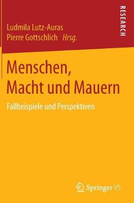 Menschen, Macht Und Mauern: Fallbeispiele Und Perspektiven (Hardback)