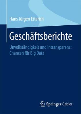 Gesch ftsberichte: Unvollst ndigkeit Und Intransparenz: Chancen F r Big Data (Paperback)