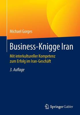 Business-Knigge Iran: Mit Interkultureller Kompetenz Zum Erfolg Im Iran-Gesch ft (Paperback)