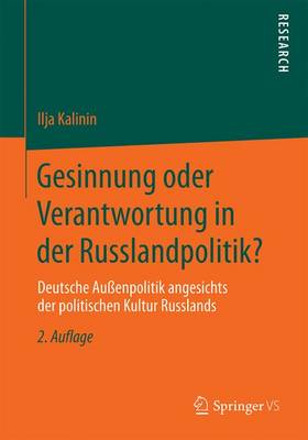 Gesinnung Oder Verantwortung in Der Russlandpolitik?: Deutsche Au enpolitik Angesichts Der Politischen Kultur Russlands (Paperback)