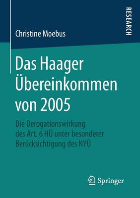 Das Haager �bereinkommen Von 2005: Die Derogationswirkung Des Art. 6 H� Unter Besonderer Ber�cksichtigung Des Ny� (Paperback)