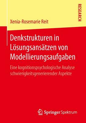 Denkstrukturen in L�sungsans�tzen Von Modellierungsaufgaben: Eine Kognitionspsychologische Analyse Schwierigkeitsgenerierender Aspekte (Paperback)