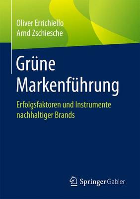 Gr ne Markenf hrung: Erfolgsfaktoren Und Instrumente Nachhaltiger Brands (Paperback)