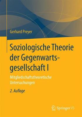 Soziologische Theorie Der Gegenwartsgesellschaft I: Mitgliedschaftstheoretische Untersuchungen (Paperback)