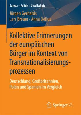 Kollektive Erinnerungen Der Europ ischen B rger Im Kontext Von Transnationalisierungsprozessen: Deutschland, Gro britannien, Polen Und Spanien Im Vergleich - Europa Politik Gesellschaft (Paperback)