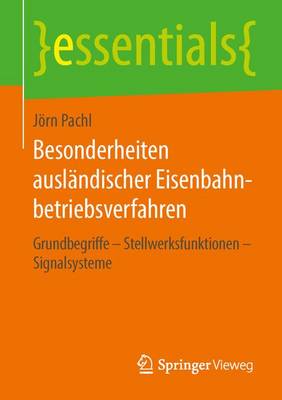 Besonderheiten Ausl�ndischer Eisenbahnbetriebsverfahren: Grundbegriffe - Stellwerksfunktionen - Signalsysteme - Essentials (Paperback)