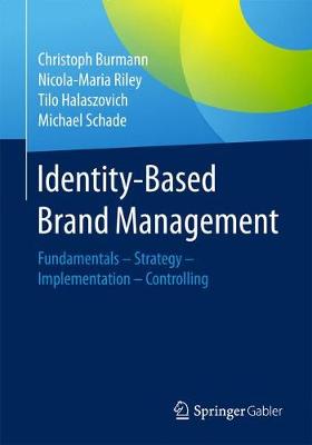Identity-Based Brand Management 2017: Fundamentals - Strategy - Implementation - Controlling (Paperback)