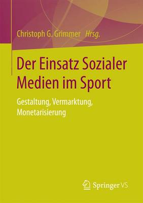Der Einsatz Sozialer Medien Im Sport: Gestaltung, Vermarktung, Monetarisierung (Paperback)