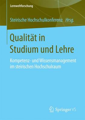Qualit�t in Studium Und Lehre: Kompetenz- Und Wissensmanagement Im Steirischen Hochschulraum - Lernweltforschung 26 (Paperback)