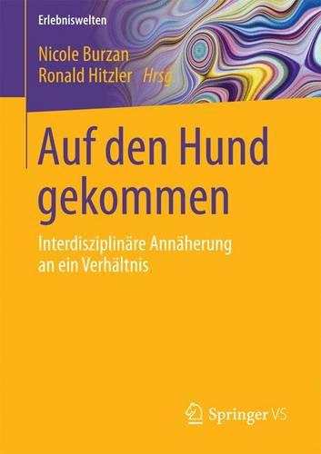 Auf Den Hund Gekommen: Interdisziplinare Annaherung an Ein Verhaltnis - Erlebniswelten (Paperback)