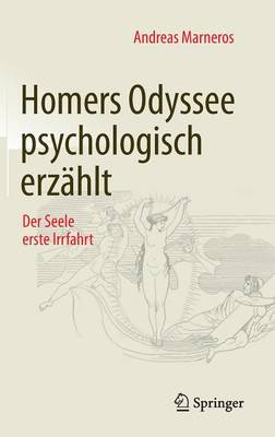 Homers Odyssee Psychologisch Erz hlt: Der Seele Erste Irrfahrt (Hardback)