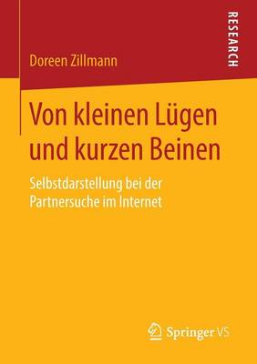 Von Kleinen Lugen Und Kurzen Beinen: Selbstdarstellung Bei Der Partnersuche Im Internet (Paperback)