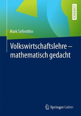 Volkswirtschaftslehre - Mathematisch Gedacht (Paperback)