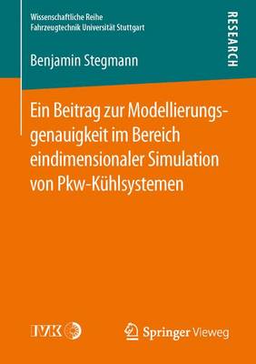 Ein Beitrag Zur Modellierungsgenauigkeit Im Bereich Eindimensionaler Simulation Von Pkw-K hlsystemen - Wissenschaftliche Reihe Fahrzeugtechnik Universitat Stuttgar (Paperback)