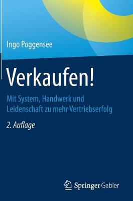 Verkaufen!: Mit System, Handwerk Und Leidenschaft Zu Mehr Vertriebserfolg (Hardback)