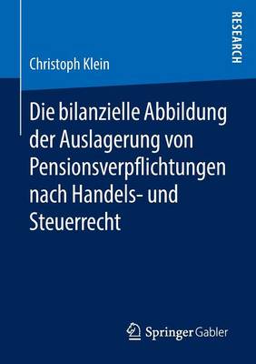 Die Bilanzielle Abbildung Der Auslagerung Von Pensionsverpflichtungen Nach Handels- Und Steuerrecht (Paperback)